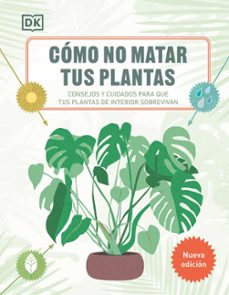 Descargar libros en línea pdf CÓMO NO MATAR TUS PLANTAS (NUEVA EDICIÓN) CHM PDF en español