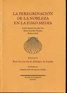 Descargar libros en linea LA PEREGRINACION DE LA NOBLEZA EN LA EDAD MEDIA in Spanish ePub RTF de CARLOS ANDRES GONZALEZ PAZ, MARTA GONZALEZ VAZQUEZ, ELENA GUZIK
