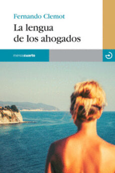 Libros en pdf gratis para descargar. LA LENGUA DE LOS AHOGADOS 9788415740391 (Literatura española)  de FERNANDO CLEMOT