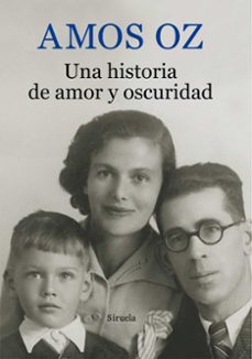 Nuevos ebooks de descarga gratuita. UNA HISTORIA DE AMOR Y OSCURIDAD de AMOS OZ (Spanish Edition) ePub 9788416280391