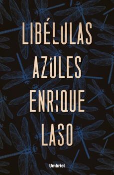 Descarga de base de datos de libros LIBELULAS AZULES 9788416517091 (Literatura española) de ENRIQUE LASO FB2