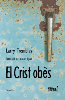 Descarga gratuita de libros para kindle uk EL CRIST OBES (Literatura española) de LARRY TREMBLAY 9788417082291 FB2 RTF MOBI