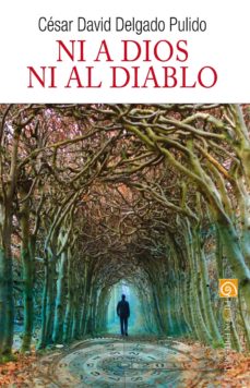 Ibooks epub descargas NI A DIOS NI AL DIABLO de CESAR D. DELGADO PULIDO 9788417226091