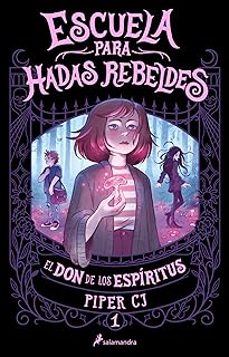 ESCUELA PARA HADAS REBELDES. EL DON DE LOS ESPÍRITUS (ESCUELA PARA HADAS REBELDES 1)