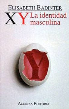 XY. La identidad masculina - Elizabeth Badinter 9788420696591