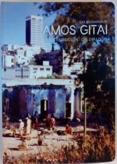 Portada de LAS BIOGRAFIAS AMOS GITAI, UNA EXPOSICION, UN DIALOGO