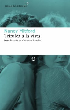 Descargar ebooks gratuitos en txt TRIFULCA A LA VISTA  in Spanish 9788492663491 de NANCY MITFORD