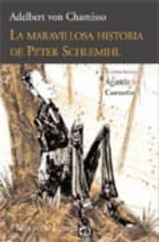 Descargar gratis los libros más vendidos LA MARAVILLOSA HISTORIA DE PETER SCHLEMIHL (2º ED.) PDB de ADELBERT VON CHAMISSO 9788493669591 (Literatura española)
