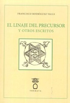 Libro descargado gratis EL LINAJE DEL PRECURSOR Y OTROS ESCRITOS 9788494123191 