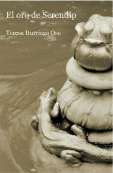 Descargar libros gratis para ipad 3 EL ORO DE SERENDIP 9788494901591 (Spanish Edition) de TERESA ITURRIAGA OSA RTF PDF