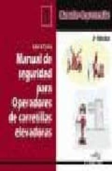Descargar epub books android MANUAL DE SEGURIDAD PARA OPERACIONES DE CARRETILLAS ELEVADORAS (2 ª ED.) (MANUALES DE PREVENCION) en español