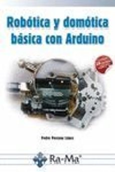 Kindle descargando libros gratis ROBOTICA Y DOMOTICA BASICA CON ARDUINO de PEDRO PORCUNA LOPEZ (Spanish Edition) 9788499646091