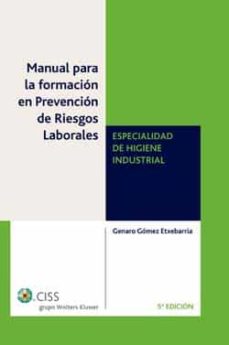 Portada de MANUAL FORMACION PREVENCION RIESGOS LABORALES: ESPECIALIDAD DE HI GIENE INDUSTRIAL (5ª EDICION)