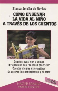 Portada de COMO ENSEÑAR LA VIDA AL NIÑO A TRAVES DE LOS CUENTOS (2ª ED.)