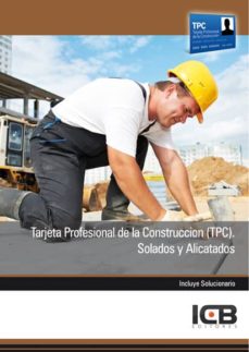 Portada de MANUAL TARJETA PROFESIONAL DE LA CONSTRUCCION (TPC). SOLADOS Y ALICATADOS