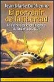 Portada de EL PORVENIR DE LA LIBERTAD: LA DEMOCRACIA EN LA EPOCA DE LA GLOBA LIZACION