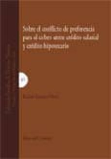 Portada de SOBRE EL CONFLICTO DE PREFERENCIA PARA EL COBRO ENTRE CREDITO SAL ARIAL Y CREDITO HIPOTECARIO: DE LA POSIBLE COMBINACION DE VARIABLES CIVILES, LABORALES, PROCESALES Y REGISTRALES