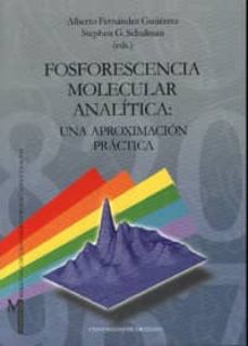 Portada de FOSFORESCENCIA MOLECULAR ANALITICA: UNA APROXIMACION PRACTICA