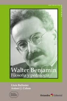 Portada de WALTER BENJAMIN: FILOSOFIA Y PEDAGOGIA