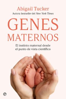 Portada de GENES MATERNOS. EL INSTINTO MATERNAL DESDE EL PUNTO DE VISTA CIENTIFICO