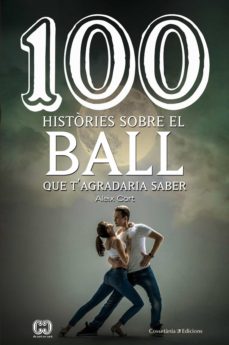 Portada de 100 HISTORIES SOBRE EL BALL QUE T AGRADARIA SABER
