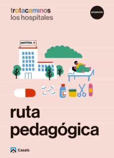 Portada de RUTA PEDAGOGICA EL HOSPITAL 4 AÑOS TROTACAMINOS