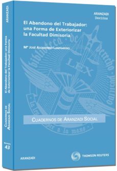 Portada de EL ABANDONO DEL TRABAJADOR: UNA FORMA DE EXTERIORIZAR LA FACULTAD DIMISORIA