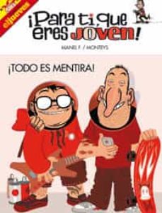 Portada de ¡PARA TI,QUE ERES JOVEN! TODO ES MENTIRA