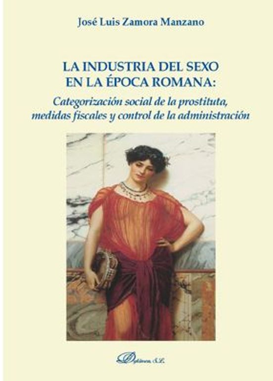 La Industria Del Sexo En La Epoca Romana Jose Luis Zamora Manzano