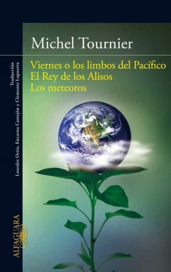 VIERNES O LOS LIMBOS DEL PACIFICO; EL REY DE LOS ALISOS; LOS METE OROS MICHEL TOURNIER Casa VIERNES O LOS LIMBOS DEL PACIFICO; EL REY DE LOS ALISOS; LOS METE OROS MICHEL TOURNIER Casa