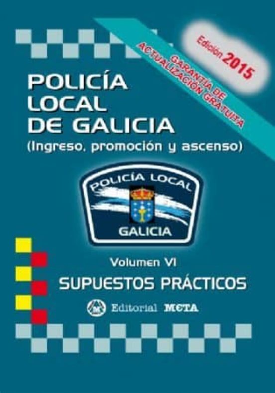 POLICÍA LOCAL DE GALICIA VOLUMEN VI (SUPUESTOS PRÁCTICOS) de VV.AA