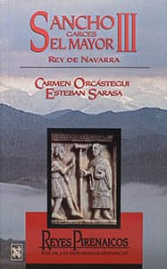 SANCHO III EL MAYOR, REY DE NAVARRA | CARMEN ORCASTEGUI | Comprar libro ...