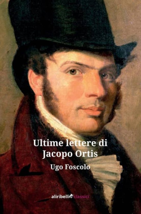 ULTIME LETTERE DI JACOPO ORTIS UGO FOSCOLO Casa del Libro