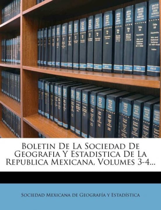 BOLETIN DE LA SOCIEDAD DE GEOGRAFIA Y ESTADISTICA DE LA REPUBLICA 