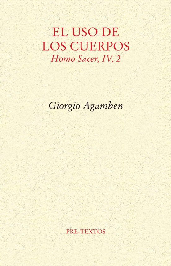 EL USO DE LOS CUERPOS HOMO SACER IV 2 GIORGIO AGAMBEN Casa Del 