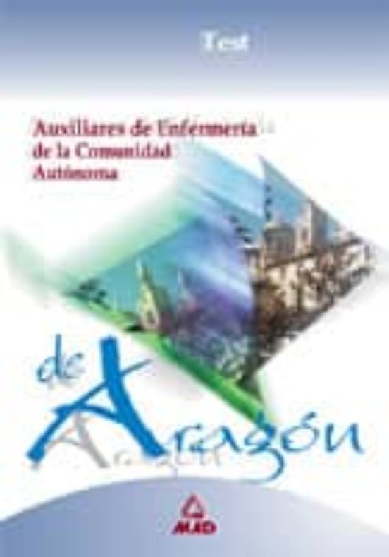 AUXILIARES DE ENFERMERIA DE LA COMUNIDAD AUTONOMA DE ARAGON: TEST DEL TEMARIO ESPECIFICO