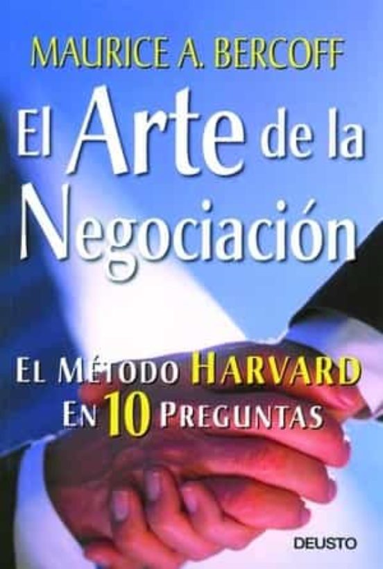 El Arte De La Negociacion El Metodo Harvard En 10 Preguntas Bercoff