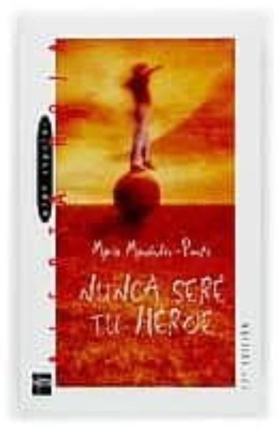 NUNCA SERE TU HEROE de MARIA MENENDEZ-PONTE | Casa del Libro