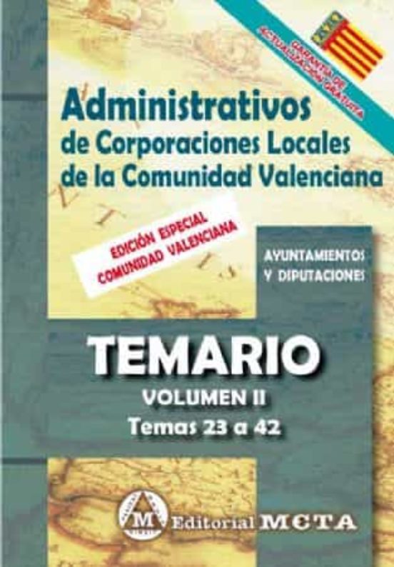 ADMINISTRATIVOS DE CORPORACIONES LOCALES DE LA COMUNIDAD VALENCIANA VOLUMEN II : TEMARIO (TEMAS 23 A 42)
