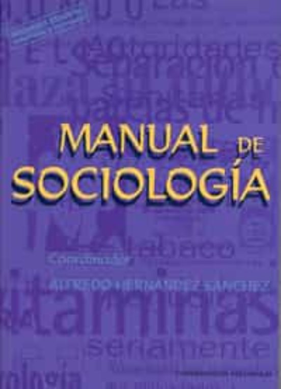 MANUAL DE SOCIOLOGIA (3ª ED.) ALFREDO HERNANDEZ SANCHEZ Casa del