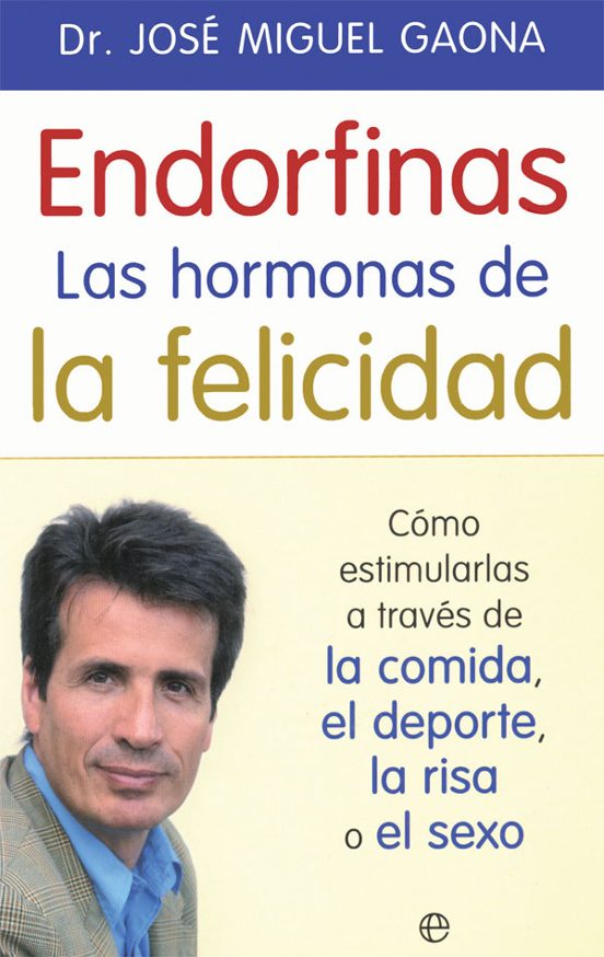 Endorfinas La Hormona De La Felicidad Como Estimularlas A Traves De La Comida El Deporte La 5043