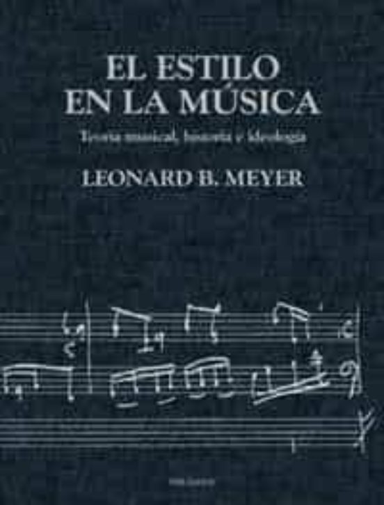 EL ESTILO EN LA MUSICA | LEONARD B. MEYER | Casa Del Libro