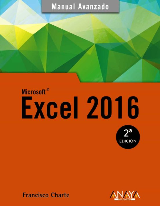 Excel 2016 Manual Avanzado Francisco Charte Ojeda Casa Del Libro