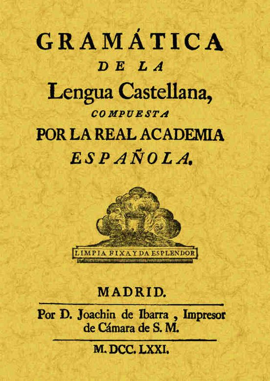 GRAMATICA DE LA LENGUA CASTELLANA (ED. FACSIMIL DE LA OBRA DE 1771) con