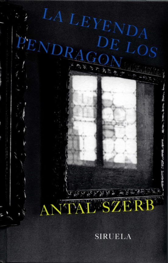 LA LEYENDA DE LOS PENDRAGON | ANTAL SZERB | Casa del Libro