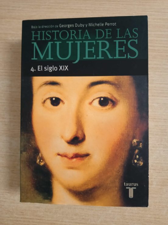 Historia De Las Mujeres 4 El Siglo Xix De Georges Perrot Michelle Bajo La Direccion De Duby 