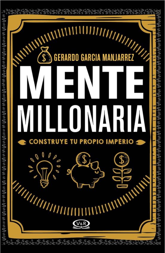 Ebook MENTE MILLONARIA. CONSTRUYE TU PROPIO IMPERIO EBOOK de GERARDO GARCIA MANJARREZ Casa del