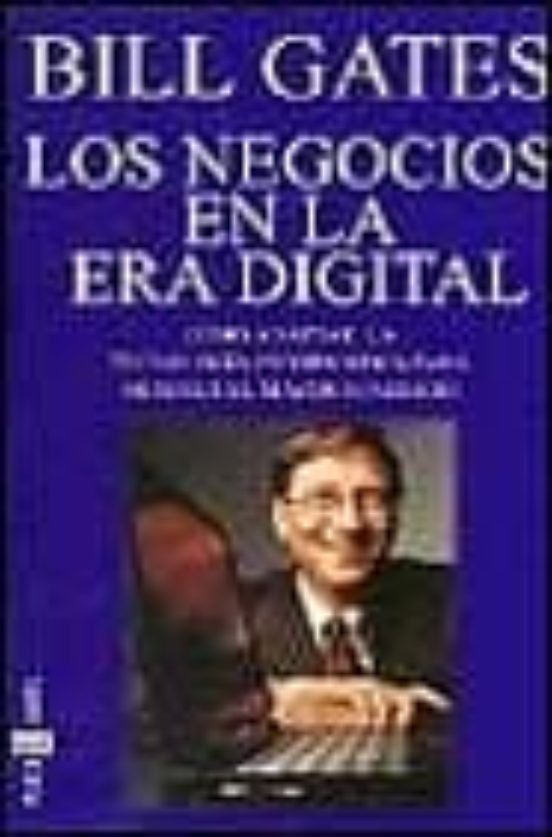 LOS NEGOCIOS EN LA ERA DIGITAL BILL GATES Casa Del Libro