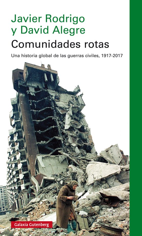 9788417747091 - Comunidades rotas. Una historia global de las guerras civiles (1917-2017) - Javier Rodrigo y David Alegre