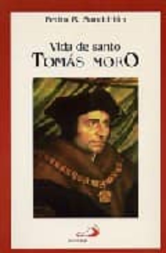 VIDA DE SANTO TOMAS MORO PEDRO RODRIGUEZ SANTIDRIAN Casa del Libro